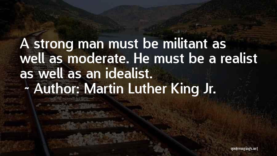 Idealist Vs Realist Quotes By Martin Luther King Jr.