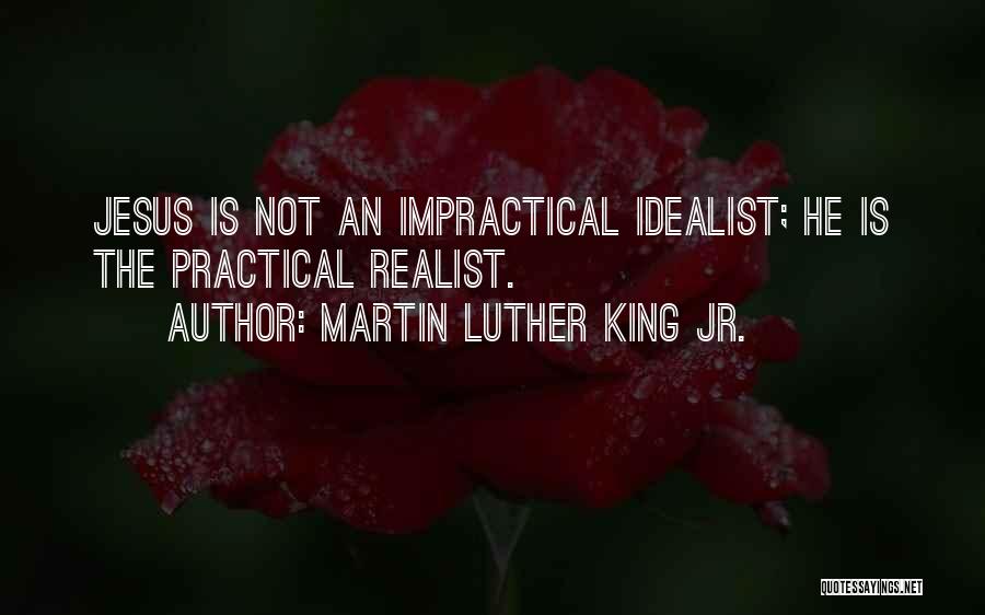 Idealist Vs Realist Quotes By Martin Luther King Jr.