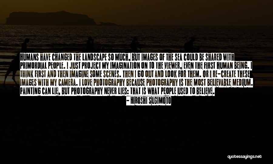 Idealistas Kas Quotes By Hiroshi Sugimoto Idealistas Kas Quotes By Hiroshi Sugimoto
