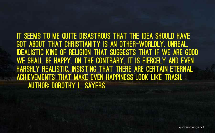 Idealistic Quotes By Dorothy L. Sayers