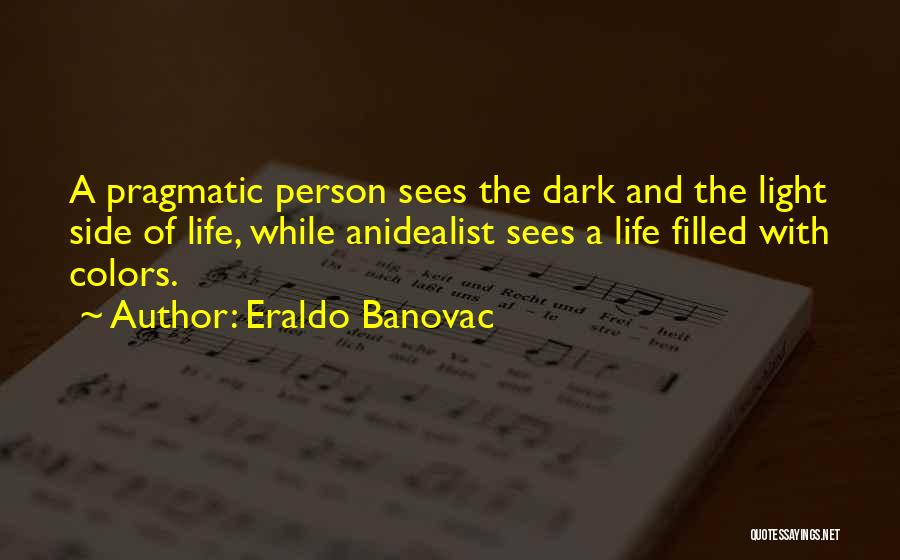 Idealistic Quotes By Eraldo Banovac