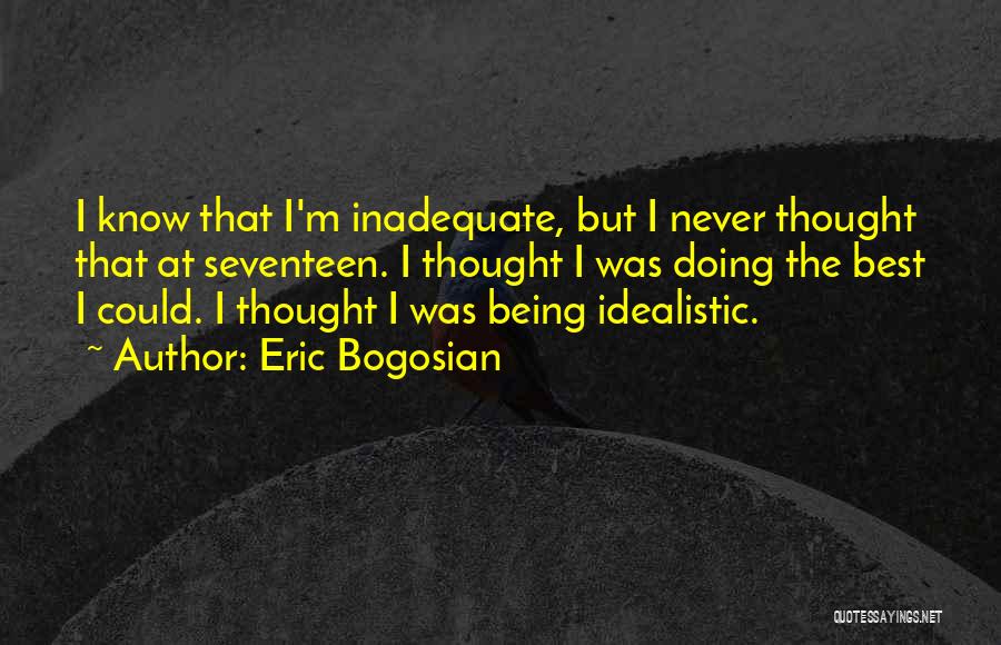Idealistic Quotes By Eric Bogosian