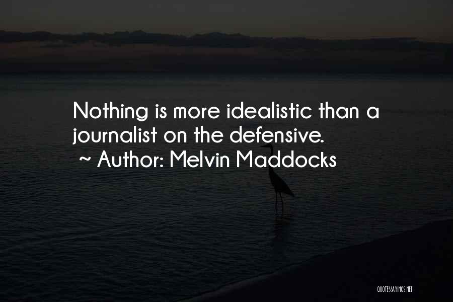 Idealistic Quotes By Melvin Maddocks