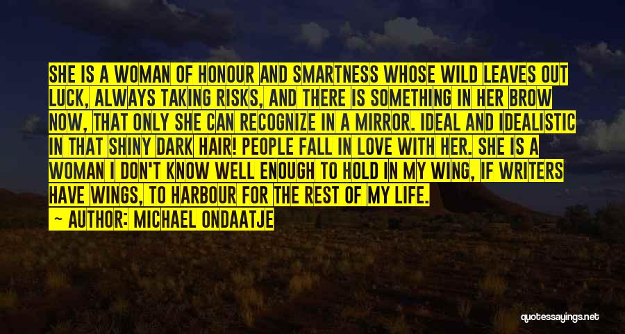 Idealistic Quotes By Michael Ondaatje