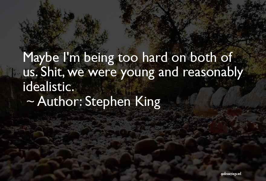 Idealistic Quotes By Stephen King