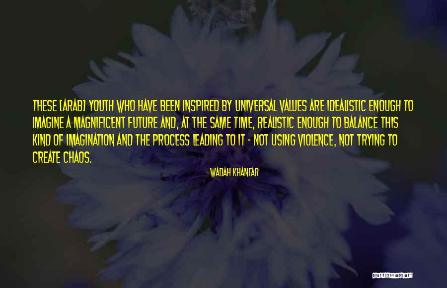 Idealistic Vs Realistic Quotes By Wadah Khanfar Idealistic Vs Realistic Quotes By Wadah Khanfar