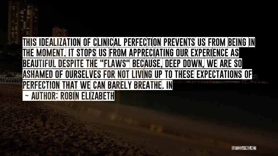 Idealization Quotes By Robin Elizabeth