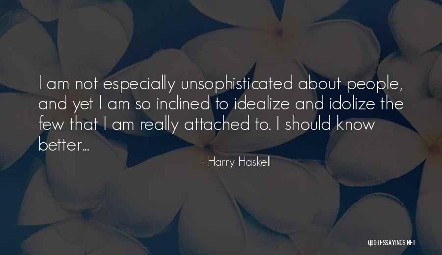 Idealize Quotes By Harry Haskell Idealize Quotes By Harry Haskell