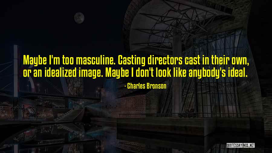 Idealized Self Quotes By Charles Bronson Idealized Self Quotes By Charles Bronson