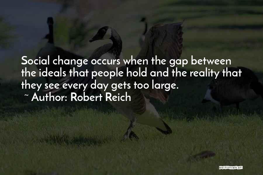 Ideals And Reality Quotes By Robert Reich