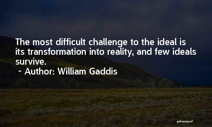 Ideals And Reality Quotes By William Gaddis