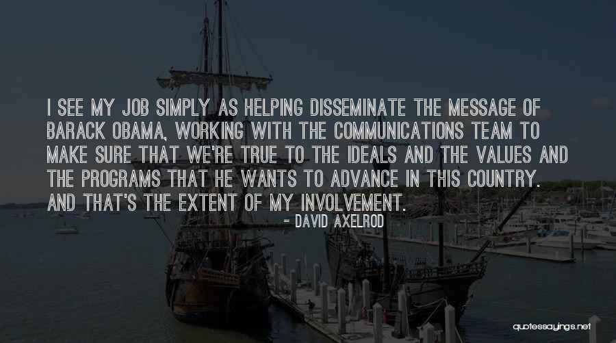 Ideals And Values Quotes By David Axelrod Ideals And Values Quotes By David Axelrod