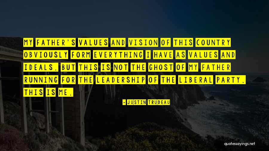 Ideals And Values Quotes By Justin Trudeau Ideals And Values Quotes By Justin Trudeau