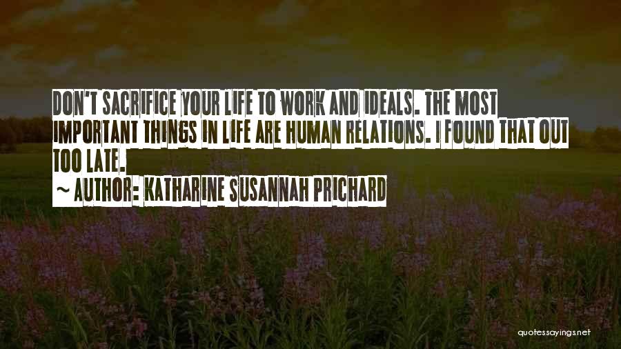 Ideals In Life Quotes By Katharine Susannah Prichard