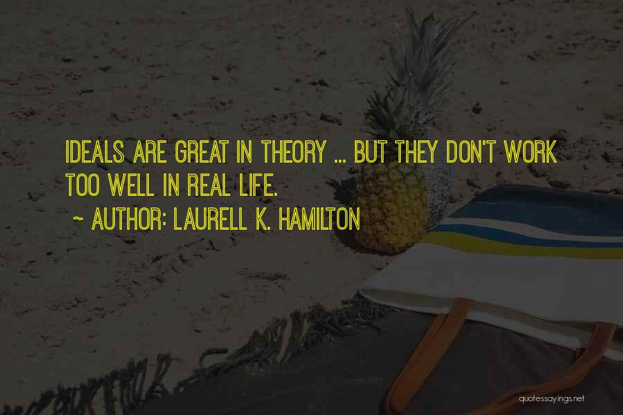Ideals In Life Quotes By Laurell K. Hamilton
