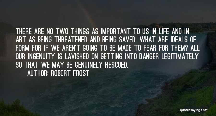 Ideals In Life Quotes By Robert Frost