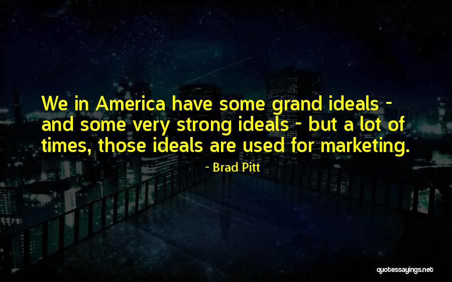 Ideals Quotes By Brad Pitt