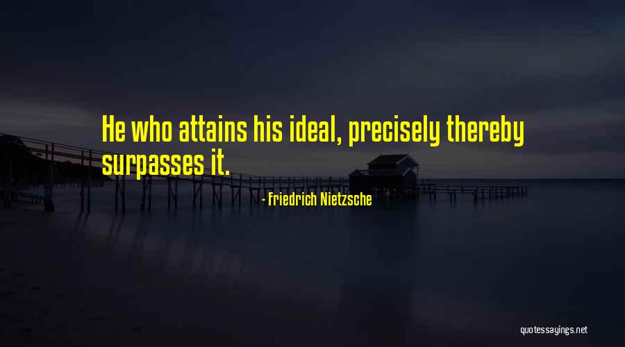 Ideals Quotes By Friedrich Nietzsche