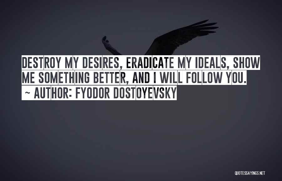 Ideals Quotes By Fyodor Dostoyevsky