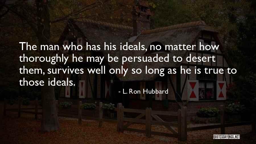 Ideals Quotes By L. Ron Hubbard