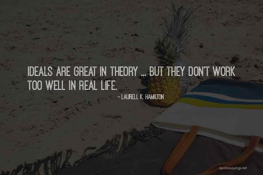 Ideals Quotes By Laurell K. Hamilton