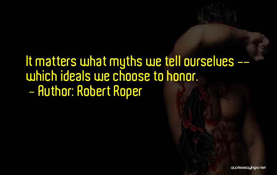 Ideals Quotes By Robert Roper