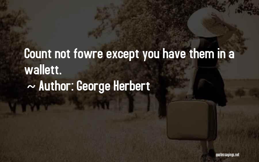 Idealul De Viata Quotes By George Herbert