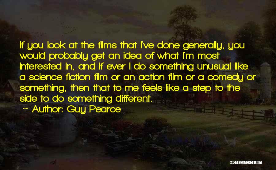 Ideas And Action Quotes By Guy Pearce