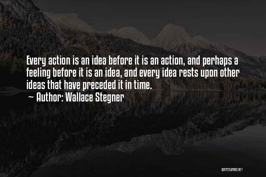 Ideas And Action Quotes By Wallace Stegner