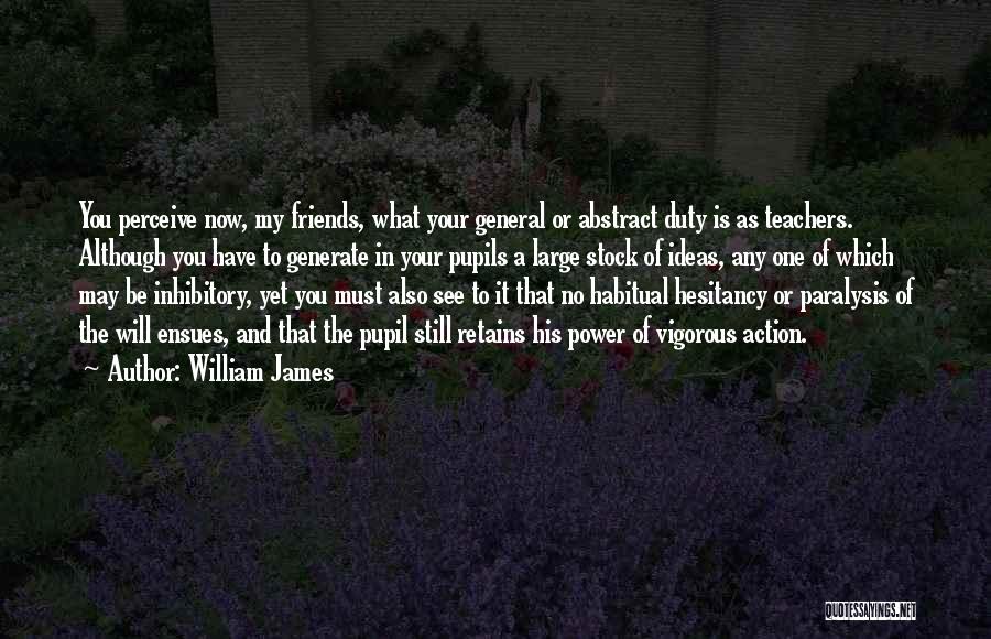 Ideas And Action Quotes By William James