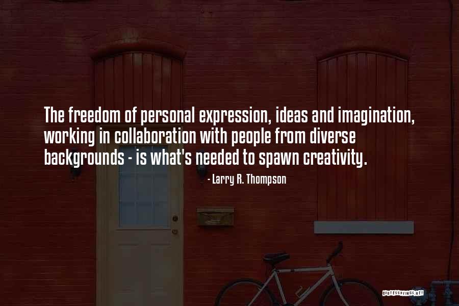 Ideas And Collaboration Quotes By Larry R. Thompson Ideas And Collaboration Quotes By Larry R. Thompson