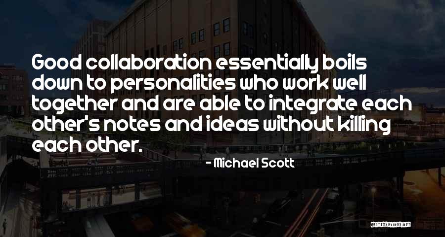 Ideas And Collaboration Quotes By Michael Scott Ideas And Collaboration Quotes By Michael Scott