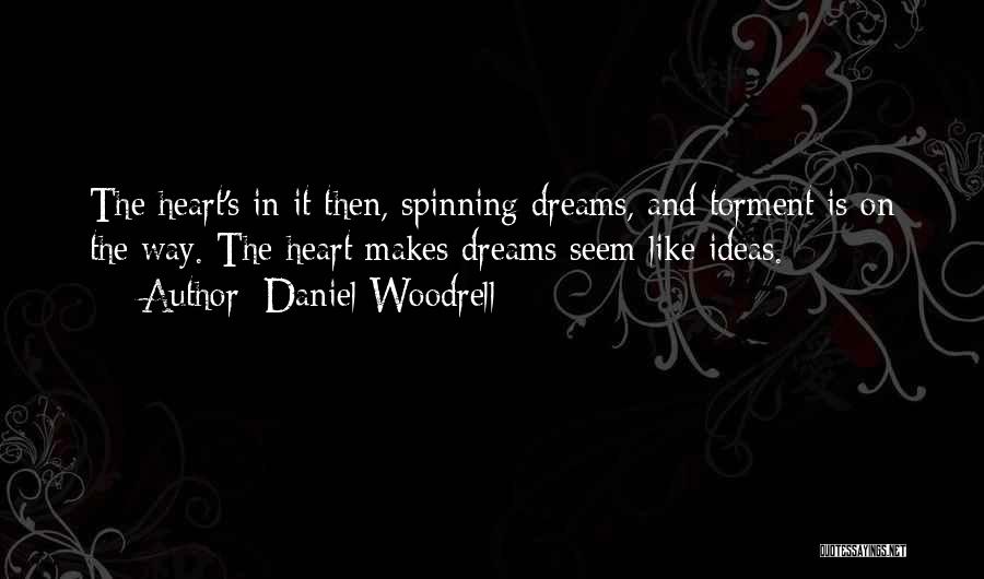 Ideas And Dreams Quotes By Daniel Woodrell