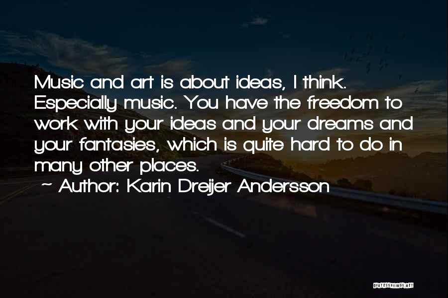 Ideas And Dreams Quotes By Karin Dreijer Andersson