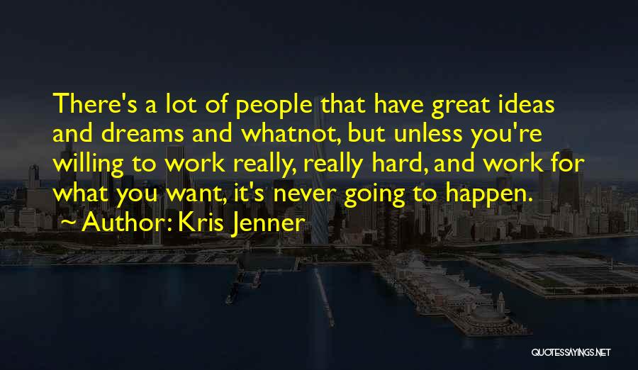 Ideas And Dreams Quotes By Kris Jenner