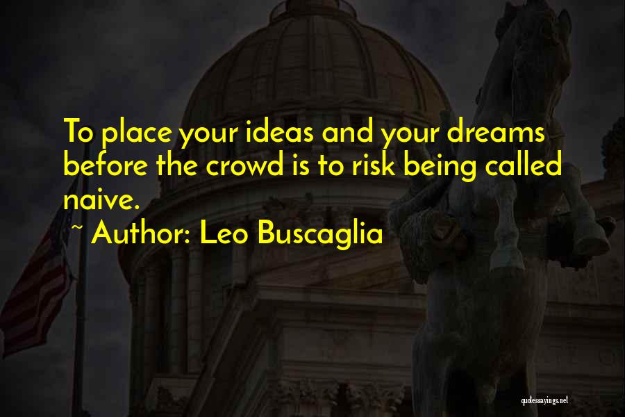 Ideas And Dreams Quotes By Leo Buscaglia