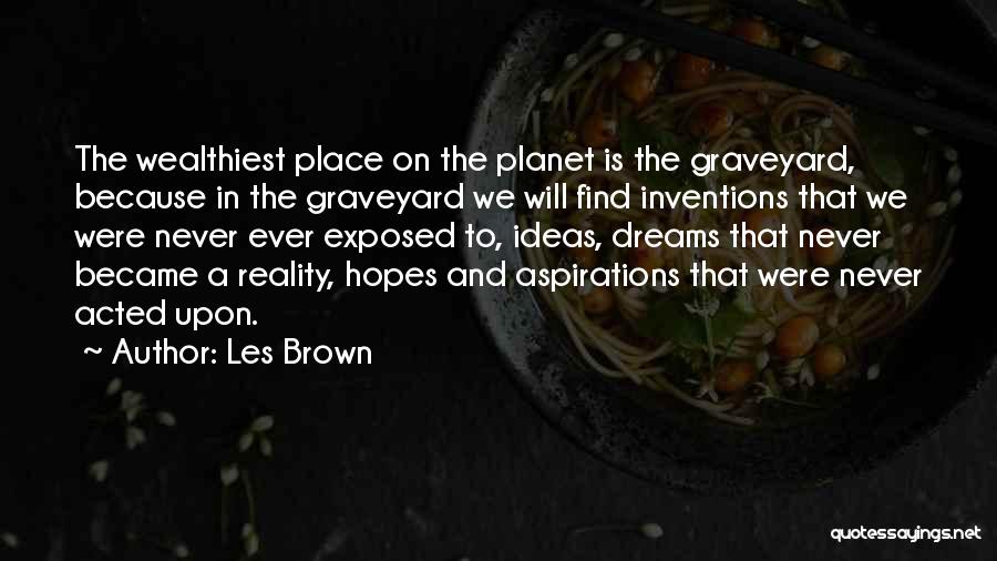 Ideas And Dreams Quotes By Les Brown