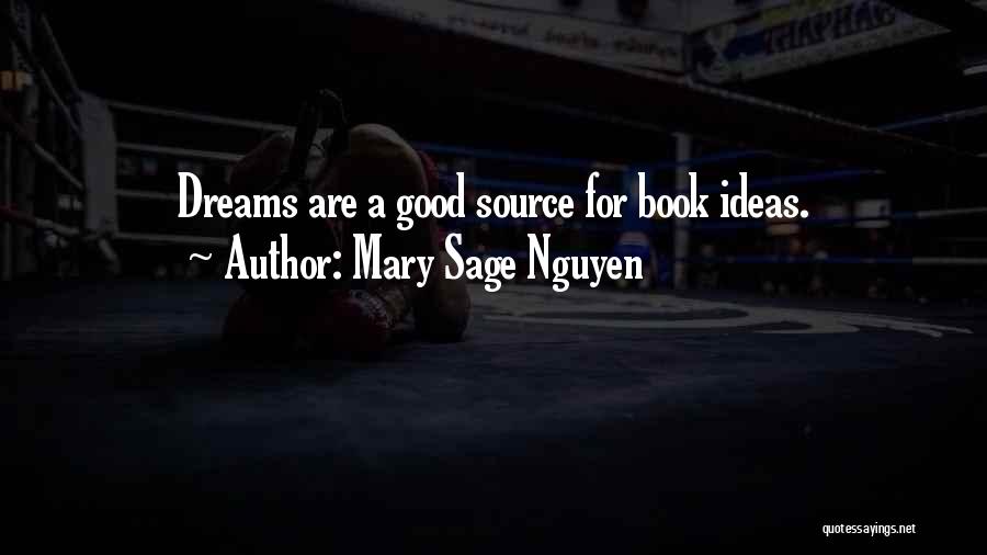 Ideas And Dreams Quotes By Mary Sage Nguyen