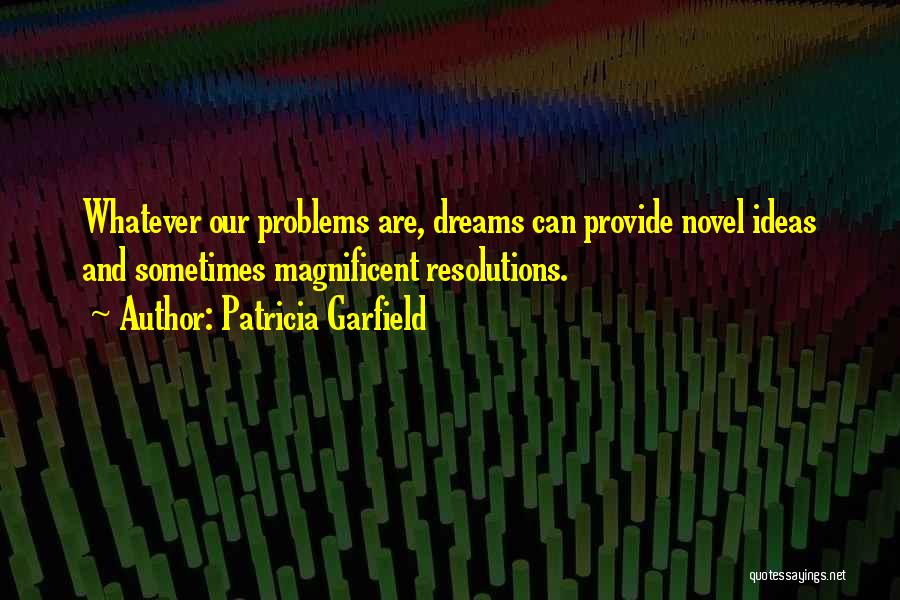 Ideas And Dreams Quotes By Patricia Garfield