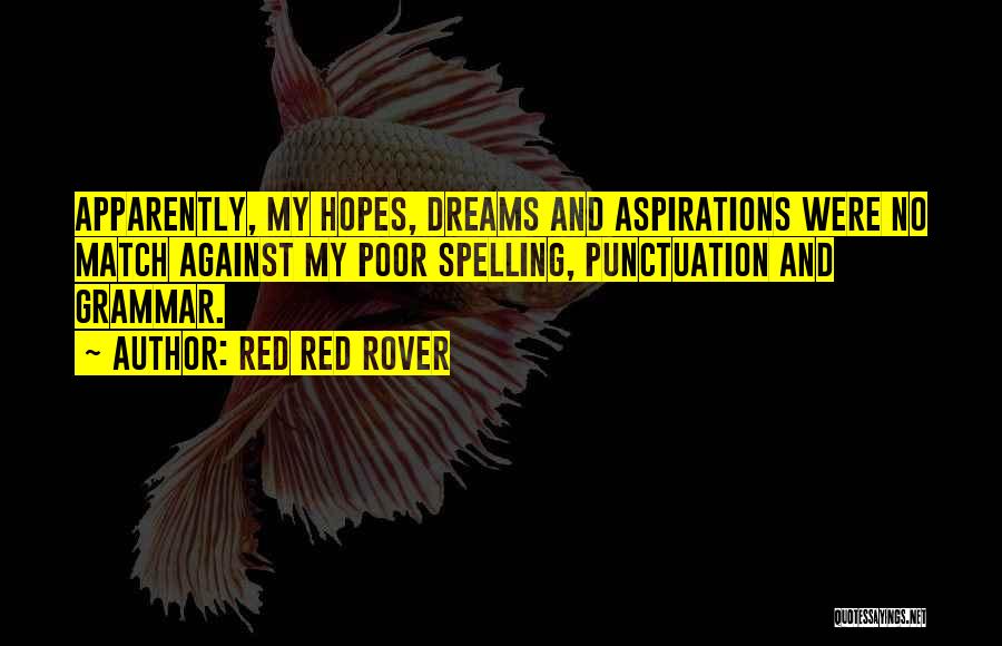 Ideas And Dreams Quotes By Red Red Rover
