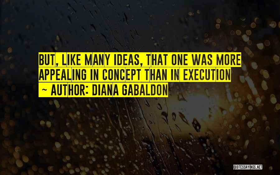 Ideas And Execution Quotes By Diana Gabaldon