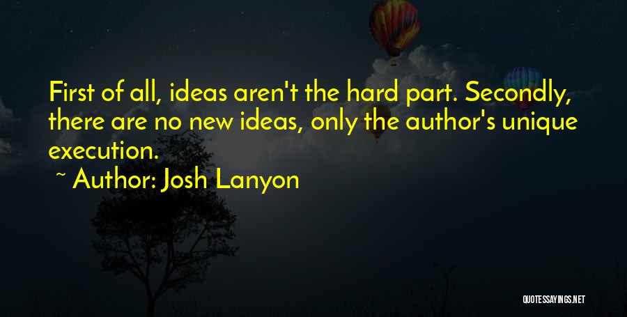 Ideas And Execution Quotes By Josh Lanyon