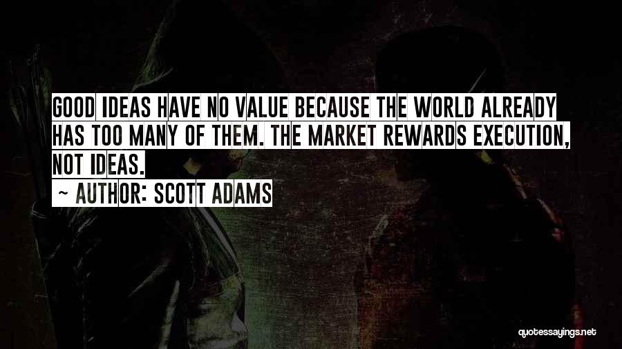 Ideas And Execution Quotes By Scott Adams