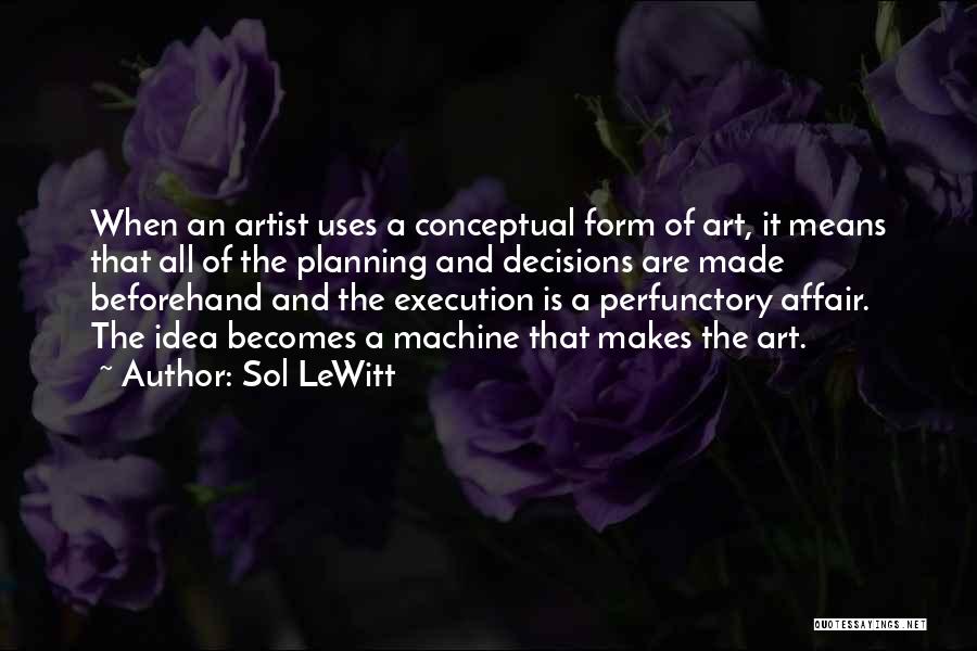 Ideas And Execution Quotes By Sol LeWitt