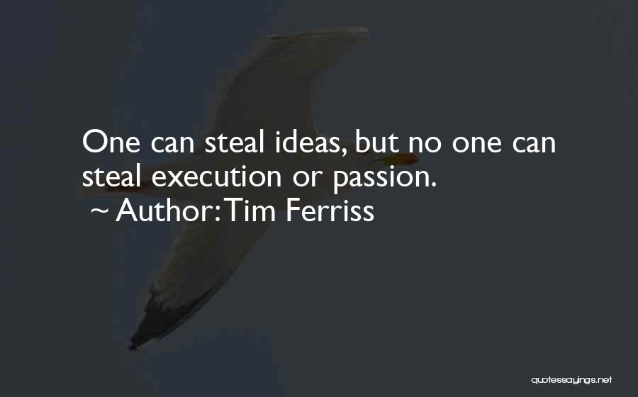 Ideas And Execution Quotes By Tim Ferriss