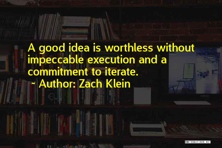 Ideas And Execution Quotes By Zach Klein