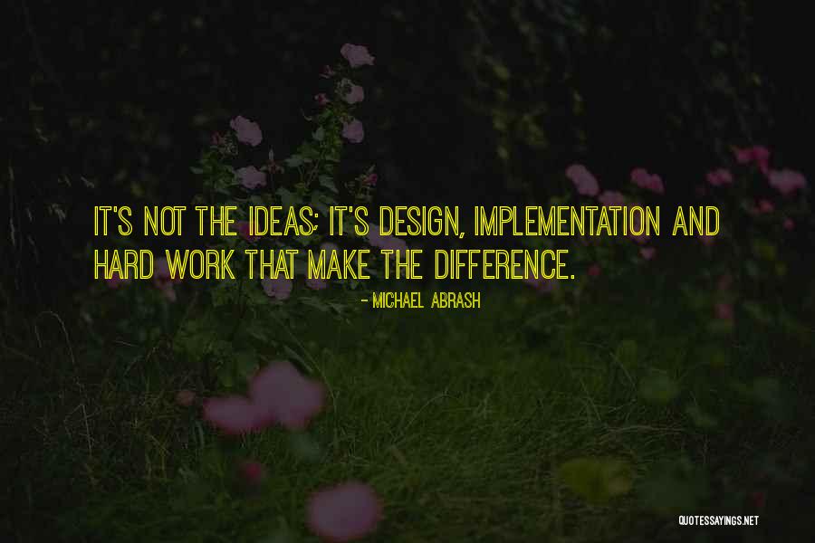 Ideas And Implementation Quotes By Michael Abrash Ideas And Implementation Quotes By Michael Abrash