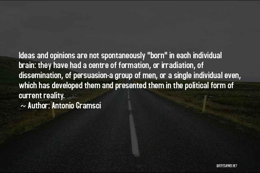 Ideas And Opinions Quotes By Antonio Gramsci