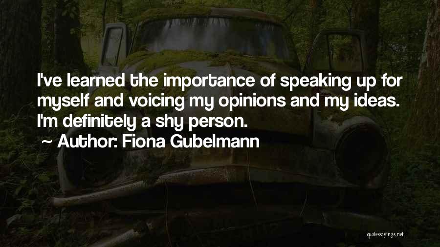 Ideas And Opinions Quotes By Fiona Gubelmann