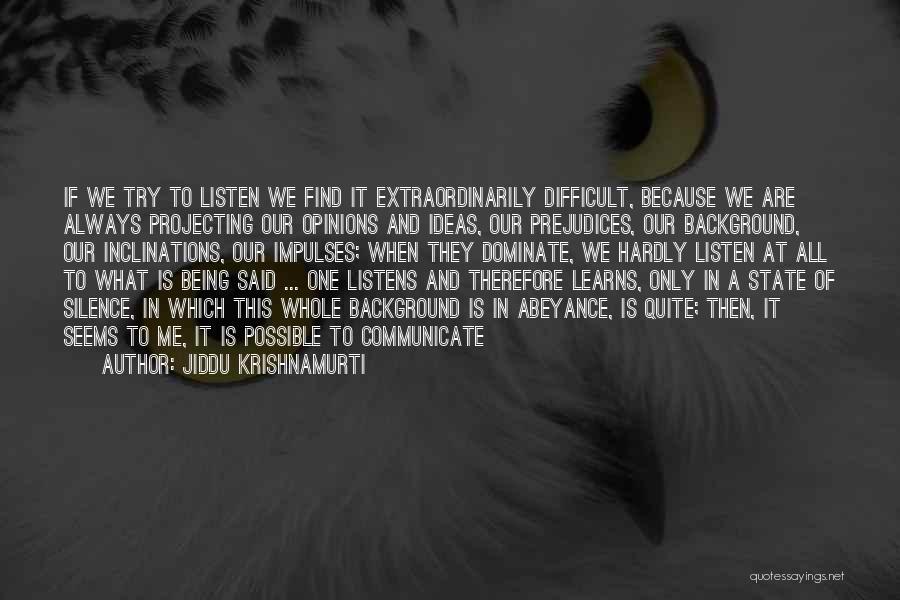 Ideas And Opinions Quotes By Jiddu Krishnamurti